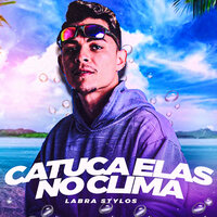 Catuca Elas no Clima - Labra stylos