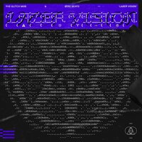 Lazer Vision - The Glitch Mob & ZEKE BEATS