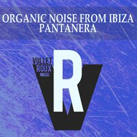 Pantanera - Organic Noise from Ibiza