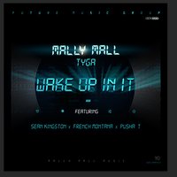 Wake Up In It - Tyga & Mally Mall & French Montana & Pusha T & Sean Kingston