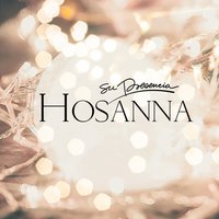 Hosanna (Nació el Salvador) - Su Presencia