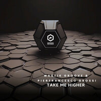 Take Me Higher - Mastik Groove & Pierfrancesco Grossi