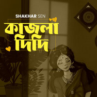 Kajla Didi - Shakhar Sen