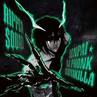RIPPER SQUAD (Speed) - сенпай - senpai★ & DJ PHONK & Senyakilla