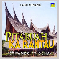Pitaruah Ka Rantau - ocha & Eti Ambo