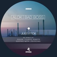 Just F*ck - Alok & Bad Boss