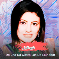 Da Cha Da Qasta Las Da Muhabat - Nazia iqbal