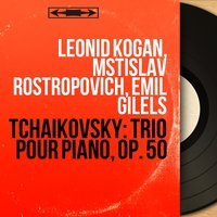 Piano Trio in A Minor, Op. 50 "In Memory of a Great Artist": IIa. Tema con variazioni. Variation IX - Мстислав Ростропович & Эмиль Гилельс & Леонид Коган & Leonid Kogan, Mstislav Rostropovich, Emil Gilels & Пётр Ильич Чайковский