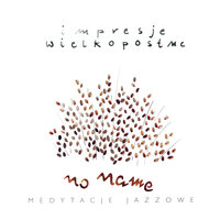 Impresja na temat pieśni "Gorzkie żale" - No Name & Łukasz Mazur & Piotr Domagała & Zbyszek Zagóra & Michał Braszak & Tomasz Kopyciński