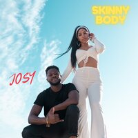 Skinny Body - JOSY