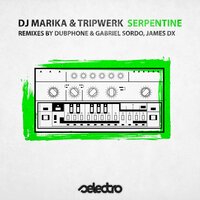 Serpentine - DJ Marika & Tripwerk & Dubphone, Gabriel Sordo (Mex)