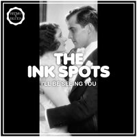 I've Got a Bone to Pick with You - The Ink Spots