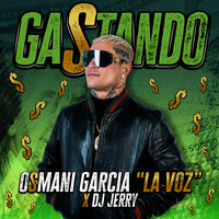 Gastando - Osmani Garcia "La Voz" & DJ Jerry