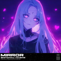MIRROR - SNITCHXV & NVSXE