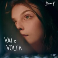 Vai e Volta - BRUNA K.