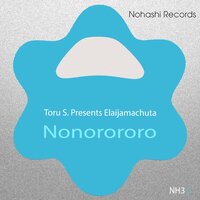 Nonorororo - Elaijamachuta & Toru S.