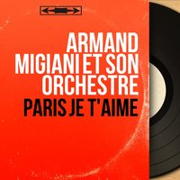 Paris je t'aime d'amour - Armand Migiani et son orchestre