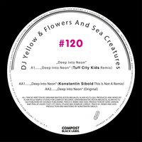 Deep Into Neon - DJ Yellow & Flowers and Sea Creatures & Konstantin Sibold