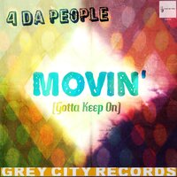 Movin' (Gotta Keep On) - 4 Da People