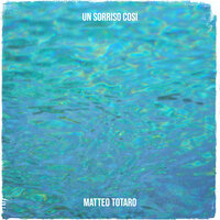 Un sorriso cosi - Matteo Totaro