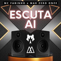 Escuta Ai - MC FABINHO & mak zero onze