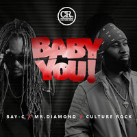 Baby You - BAY-C & Mr. Diamond & Culture Rock
