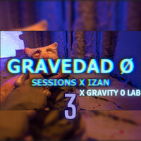 Gravedad 0 Sessions 3 - Izan & Gravity 0 Lab