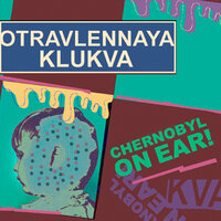 Chernobyl on Ear - Otravlennaya Klukva