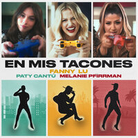 En Mis Tacones - Fanny Lu & Paty Cantú & Melanie Pfirrman