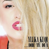 Dhe Te Dua - Yllka Kuqi