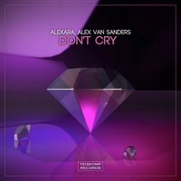 Don't Cry - Alexara & Alex Van Sanders