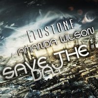 Save The Day (feat. Amanda Wilson) - Etostone