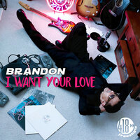 I Want Your Love - Brandon & Gino Caporale & Mr. Mig