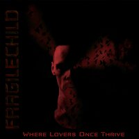 Where Lovers Once Thrive - FragileChild
