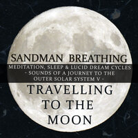 Travelling to the Moon (21st Night) - Sandman Breathing