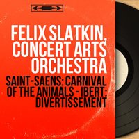 The Carnival of the Animals: Aquarium - Felix Slatkin & Concert Arts Orchestra & Harry Sukman & Arthur Gleghorn & Victor Aller & Felix Slatkin, Concert Arts Orchestra, Victor Aller, Harry Sukman, Arthur Gleghorn & Камиль Сен-Санс