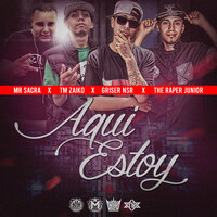 Aqui Estoy Yo - Mr Sacra & griser nsr & tm zaiko & The Raper Junior