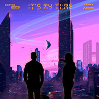 It's My Time - Doctor Keos & Tony Arms