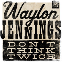 Just To Satisfy You - Waylon Jennings