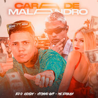 Cara de Malandro - EOO KENDY & Vitinho GVF & MC ERIKAH