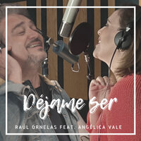 Déjame Ser - Raul Ornelas & Angelica Vale