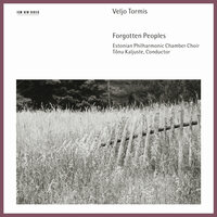 Tormis: Forgotten Peoples / Izhorian Epic - 5. Recruitment - Estonian Philharmonic Chamber Choir & Tonu Kaljuste
