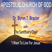 I Want to Live for Jesus - Dr. Byron T. Brazier & Jun Mhoon