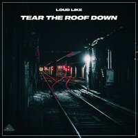 Tear the Roof Down - Loud Like & KA!RO