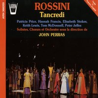 Tancredi: Acte 2, récitatif Fiero incontro !: duo Ah ! Come mai quell'anima - London Voices & Keith Lewis & Hannah Francis & Tom Mc Donell & PatriciaPrice & Peter Jeffes & Джоаккино Россини