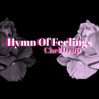 Hymn Of Feelings - Chel Drup
