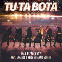 Tu Ta Bota - Max Pizzolante & Armando & Heidy & Dahrio Wonder