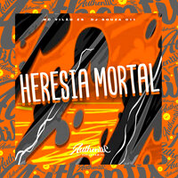 Heresia Mortal - MC VILÃO ZS & DJ SOUZA 011