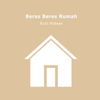 Beres Beres Rumah - Rusli Ridwan