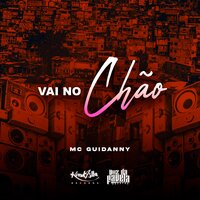 Vai No Chão - MC Guidanny